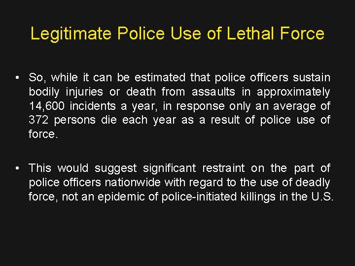 Legitimate Police Use of Lethal Force • So, while it can be estimated that