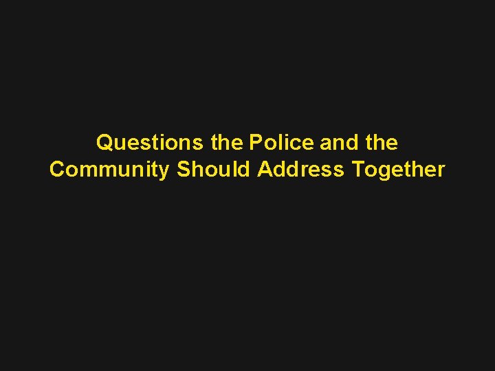 Questions the Police and the Community Should Address Together 