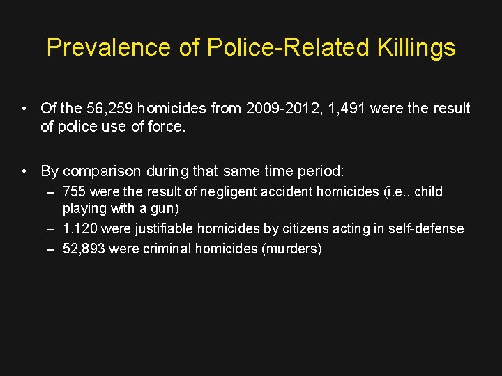 Prevalence of Police-Related Killings • Of the 56, 259 homicides from 2009 -2012, 1,