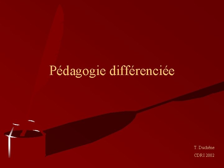 Pédagogie différenciée T. Duchêne CDRI 2002 