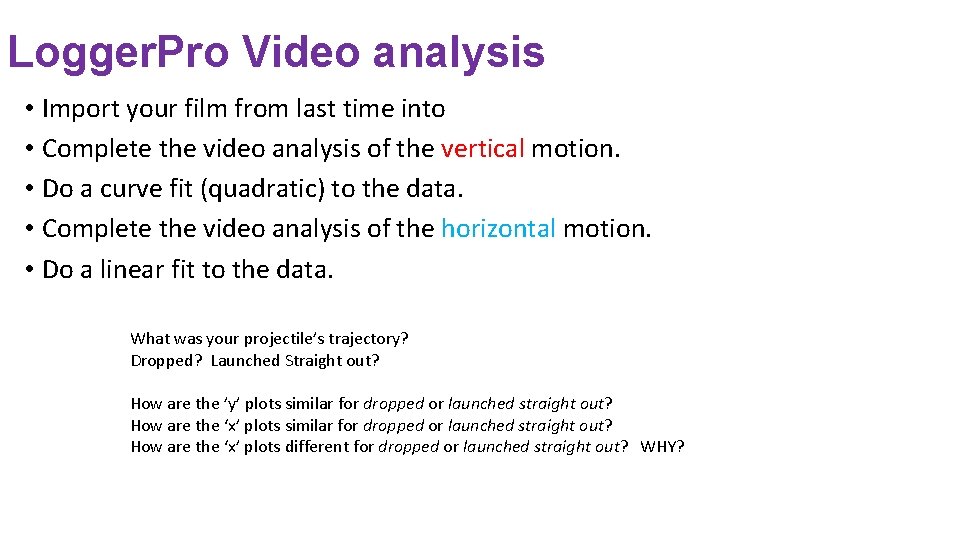 Logger. Pro Video analysis • Import your film from last time into • Complete