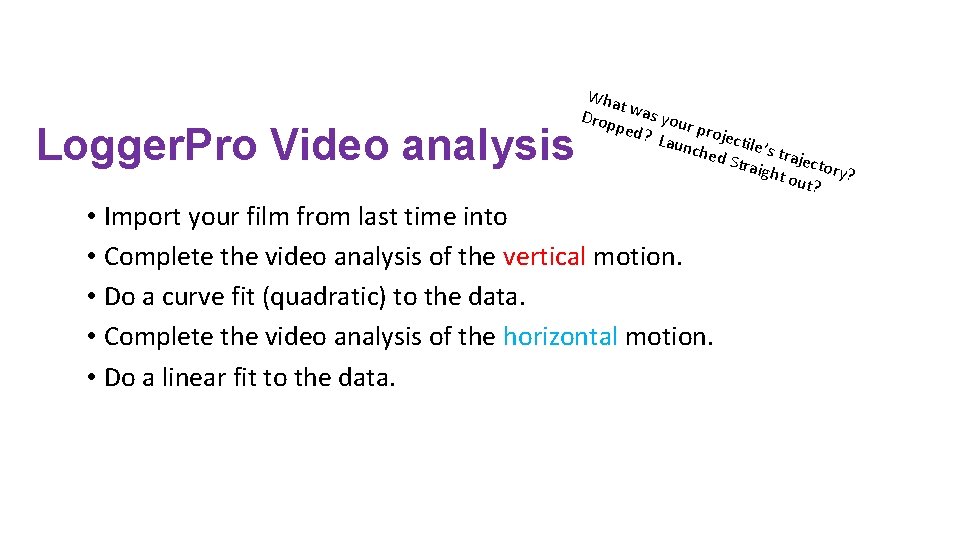 Logger. Pro Video analysis Wha t Drop was you r pro ped? jec Laun