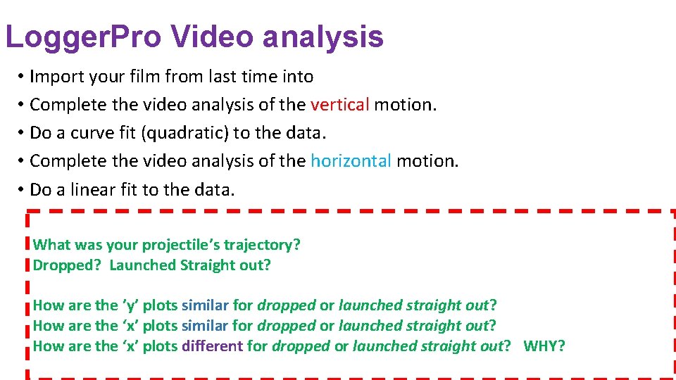 Logger. Pro Video analysis • Import your film from last time into • Complete