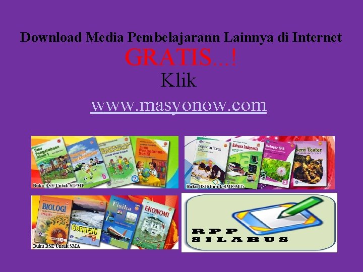Download Media Pembelajarann Lainnya di Internet GRATIS. . . ! Klik www. masyonow. com