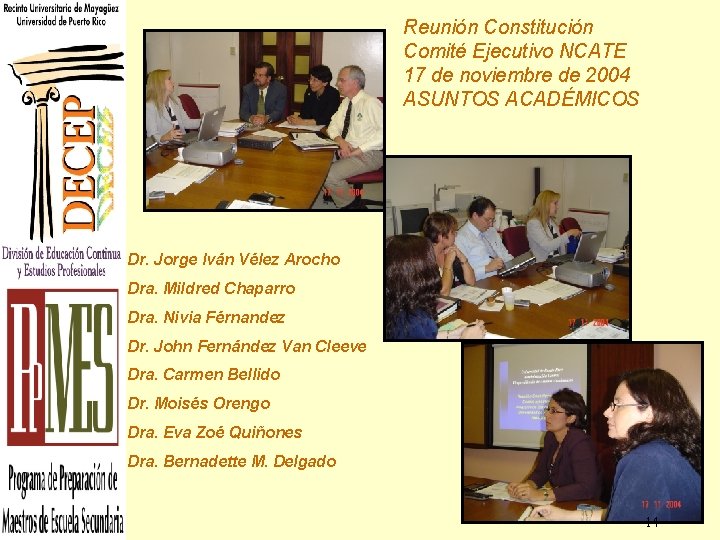 Reunión Constitución Comité Ejecutivo NCATE 17 de noviembre de 2004 ASUNTOS ACADÉMICOS Dr. Jorge