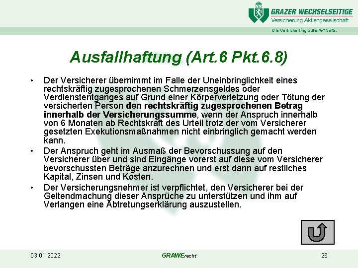 Die Versicherung auf Ihrer Seite. Ausfallhaftung (Art. 6 Pkt. 6. 8) • • •