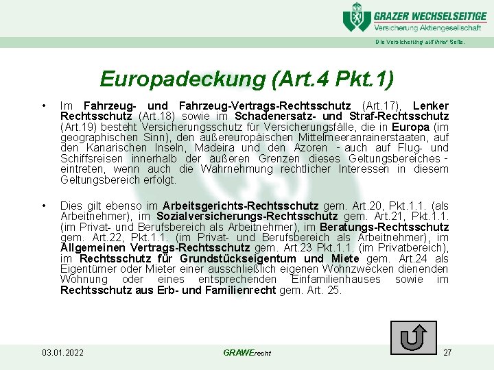 Die Versicherung auf Ihrer Seite. Europadeckung (Art. 4 Pkt. 1) • Im Fahrzeug- und