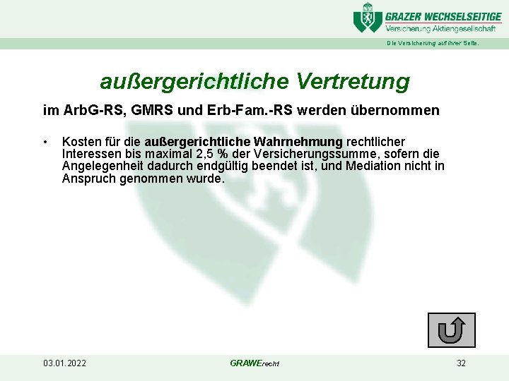 Die Versicherung auf Ihrer Seite. außergerichtliche Vertretung im Arb. G-RS, GMRS und Erb-Fam. -RS