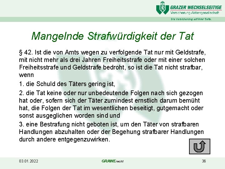 Die Versicherung auf Ihrer Seite. Mangelnde Strafwürdigkeit der Tat § 42. Ist die von