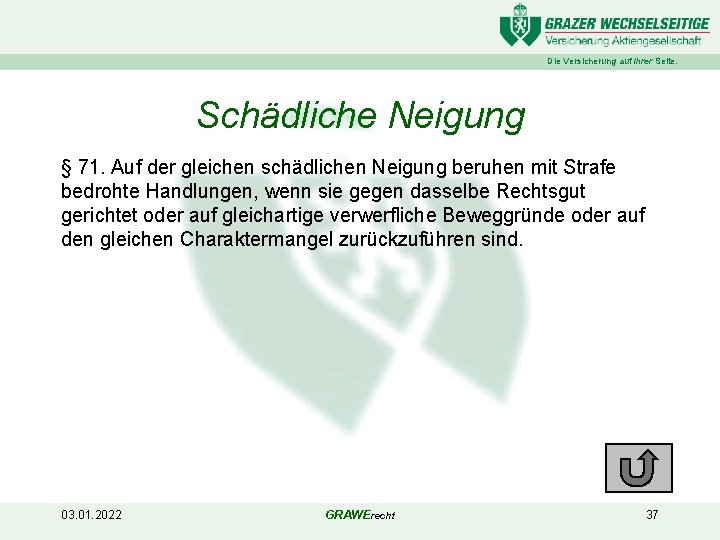 Die Versicherung auf Ihrer Seite. Schädliche Neigung § 71. Auf der gleichen schädlichen Neigung