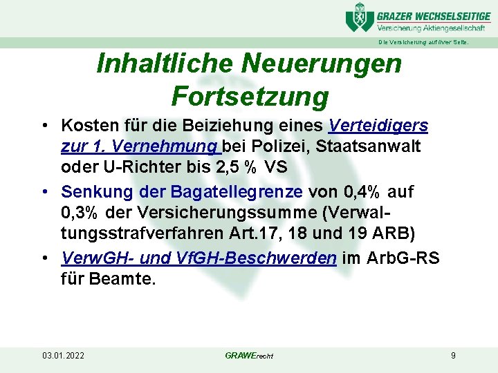 Die Versicherung auf Ihrer Seite. Inhaltliche Neuerungen Fortsetzung • Kosten für die Beiziehung eines