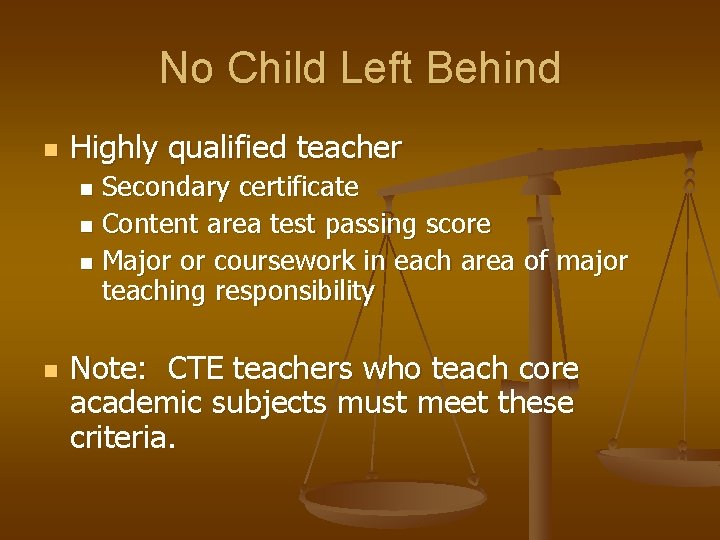No Child Left Behind n Highly qualified teacher Secondary certificate n Content area test
