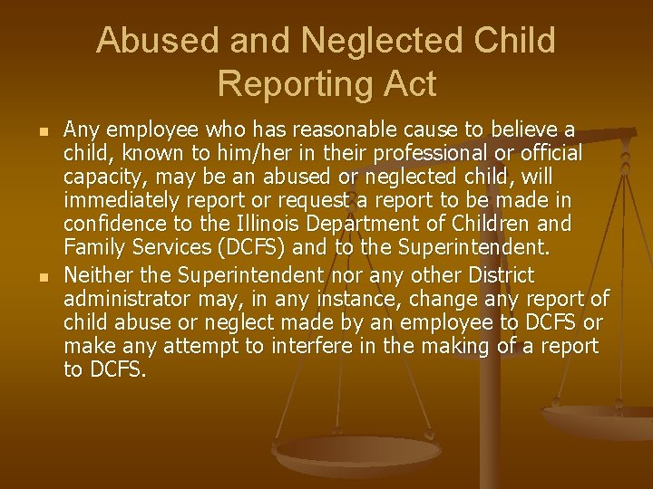 Abused and Neglected Child Reporting Act n n Any employee who has reasonable cause