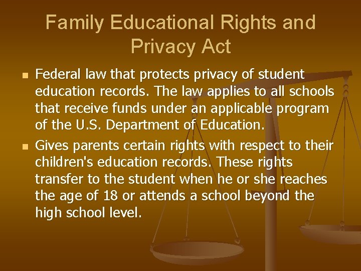 Family Educational Rights and Privacy Act n n Federal law that protects privacy of