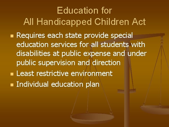 Education for All Handicapped Children Act n n n Requires each state provide special