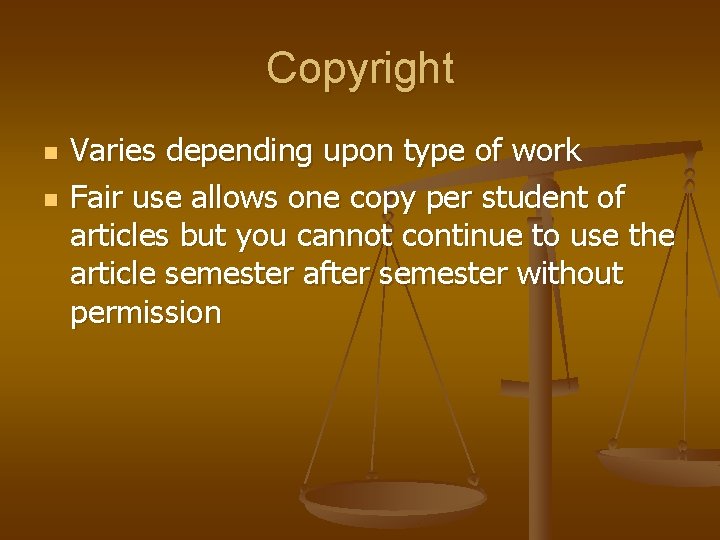 Copyright n n Varies depending upon type of work Fair use allows one copy