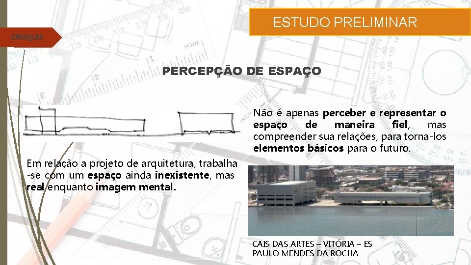 ESTUDO PRELIMINAR CROQUIS PERCEPÇÃO DE ESPAÇO Não é apenas perceber e representar o espaço