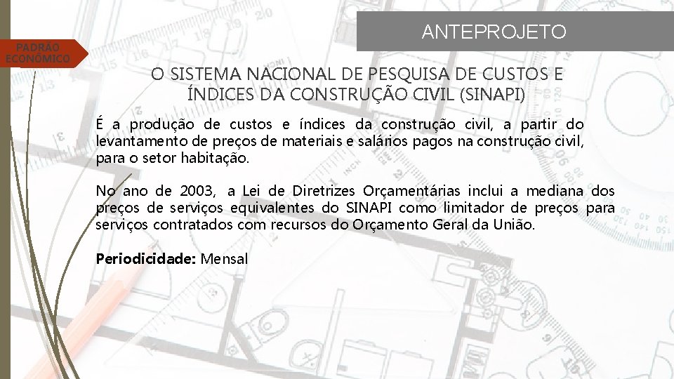 PADRÃO ECONÔMICO ANTEPROJETO O SISTEMA NACIONAL DE PESQUISA DE CUSTOS E ÍNDICES DA CONSTRUÇÃO