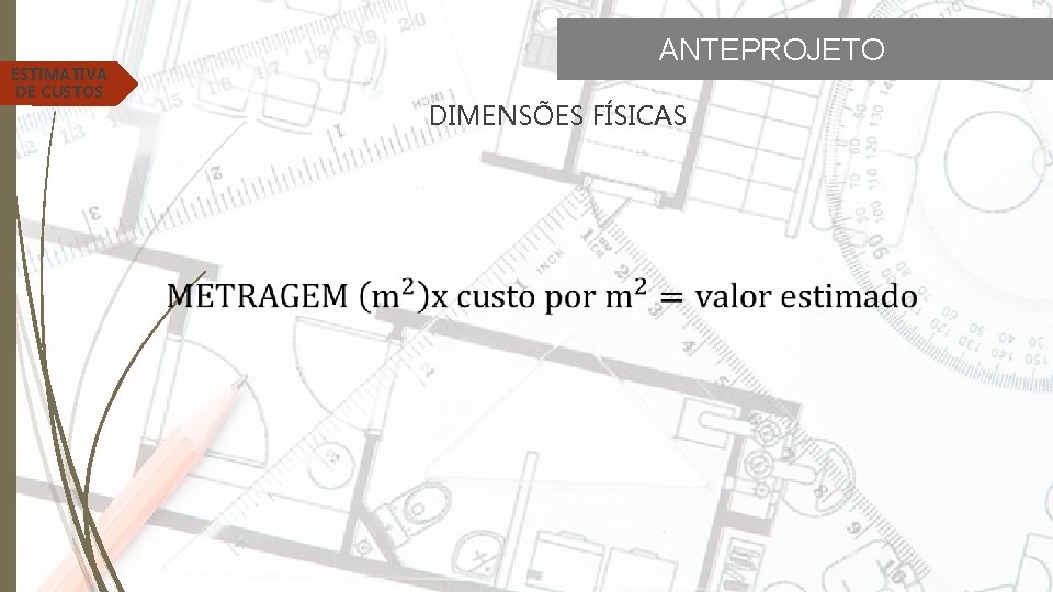 ESTIMATIVA DE CUSTOS ANTEPROJETO DIMENSÕES FÍSICAS 