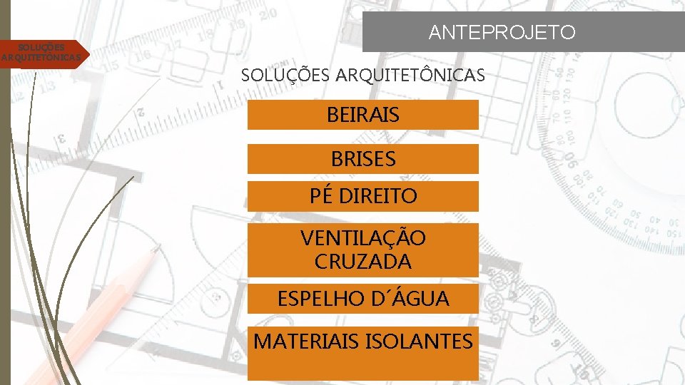 ANTEPROJETO SOLUÇÕES ARQUITETÔNICAS BEIRAIS BRISES PÉ DIREITO VENTILAÇÃO CRUZADA ESPELHO D´ÁGUA MATERIAIS ISOLANTES 