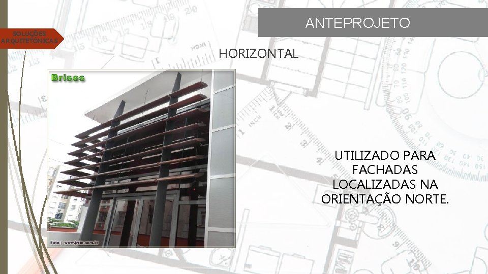 ANTEPROJETO SOLUÇÕES ARQUITETÔNICAS HORIZONTAL UTILIZADO PARA FACHADAS LOCALIZADAS NA ORIENTAÇÃO NORTE. 