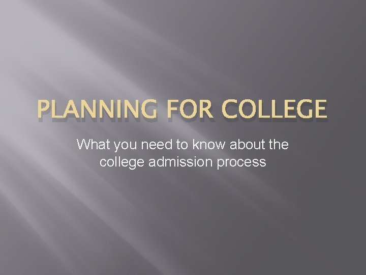 PLANNING FOR COLLEGE What you need to know