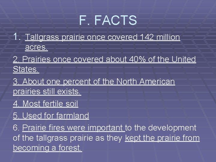 F. FACTS 1. Tallgrass prairie once covered 142 million acres. 2. Prairies once covered