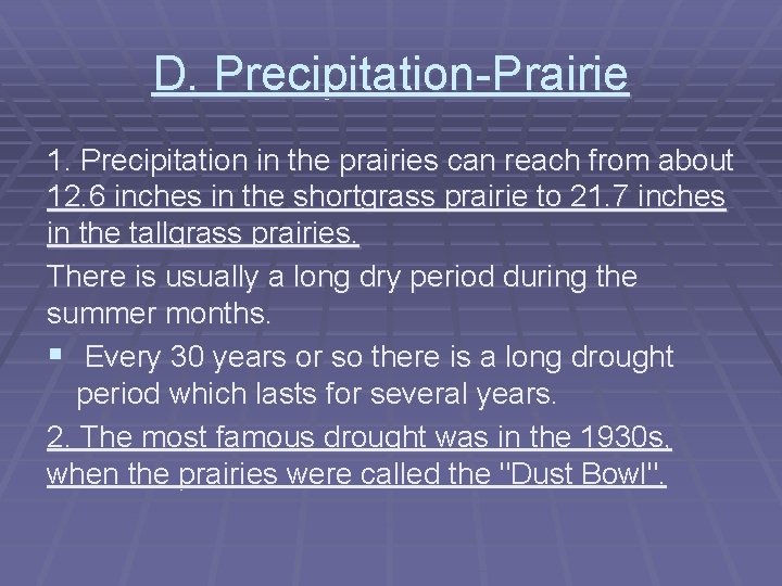 D. Precipitation-Prairie 1. Precipitation in the prairies can reach from about 12. 6 inches