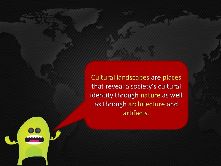 Cultural landscapes are places that reveal a society’s cultural identity through nature as well Cultural landscapes are places that reveal a society’s cultural identity through nature as well