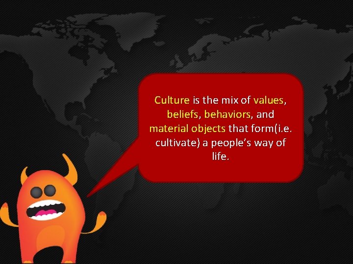 Culture is the mix of values, beliefs, behaviors, and material objects that form(i. e. Culture is the mix of values, beliefs, behaviors, and material objects that form(i. e.