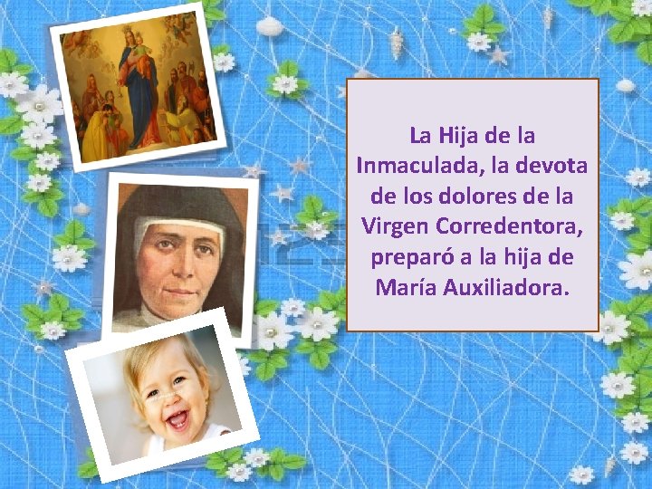 La Hija de la Inmaculada, la devota de los dolores de la Virgen Corredentora,