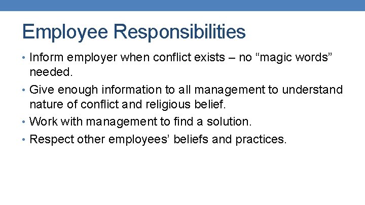 Employee Responsibilities • Inform employer when conflict exists – no “magic words” needed. •