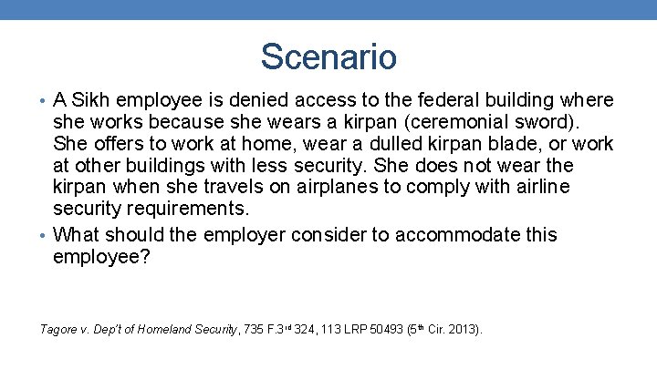 Scenario • A Sikh employee is denied access to the federal building where she