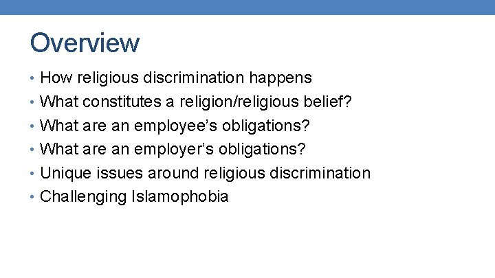 Overview • How religious discrimination happens • What constitutes a religion/religious belief? • What