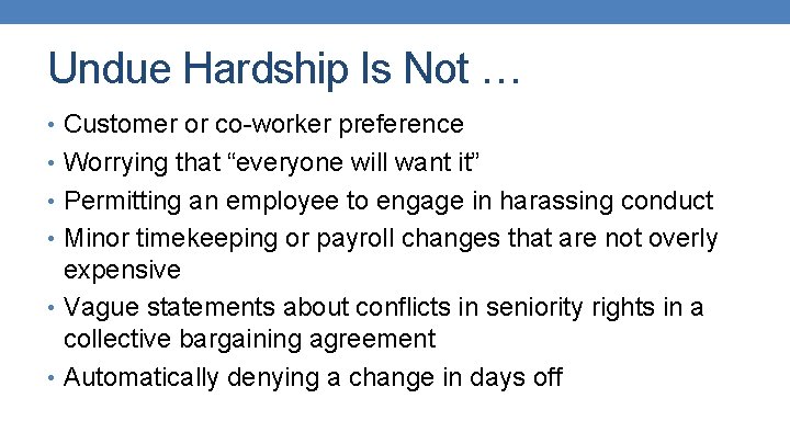 Undue Hardship Is Not … • Customer or co-worker preference • Worrying that “everyone