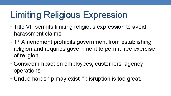 Limiting Religious Expression • Title VII permits limiting religious expression to avoid harassment claims.