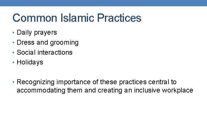 Common Islamic Practices • Daily prayers • Dress and grooming • Social interactions •