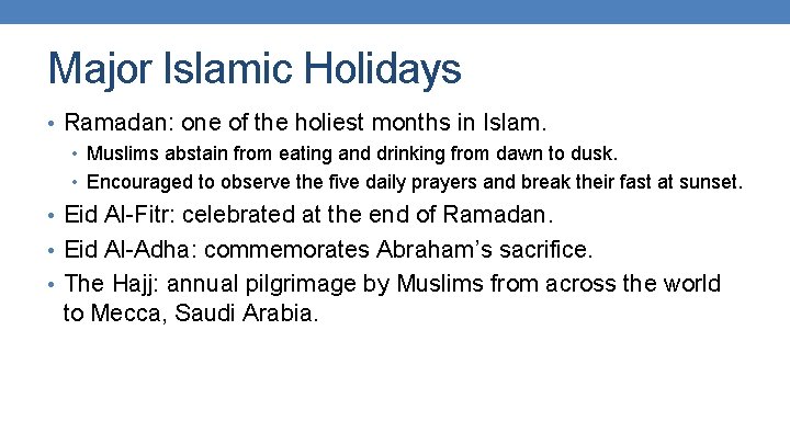 Major Islamic Holidays • Ramadan: one of the holiest months in Islam. • Muslims