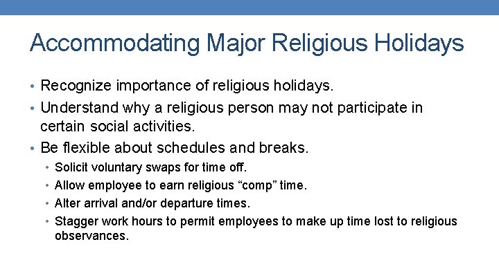 Accommodating Major Religious Holidays • Recognize importance of religious holidays. • Understand why a