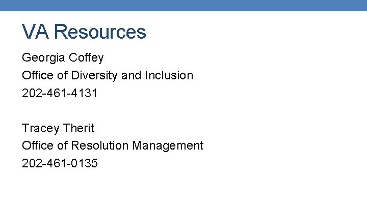 VA Resources Georgia Coffey Office of Diversity and Inclusion 202 -461 -4131 Tracey Therit