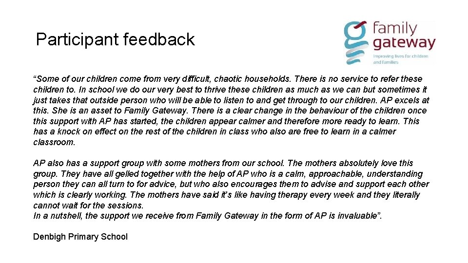 Participant feedback “Some of our children come from very difficult, chaotic households. There is