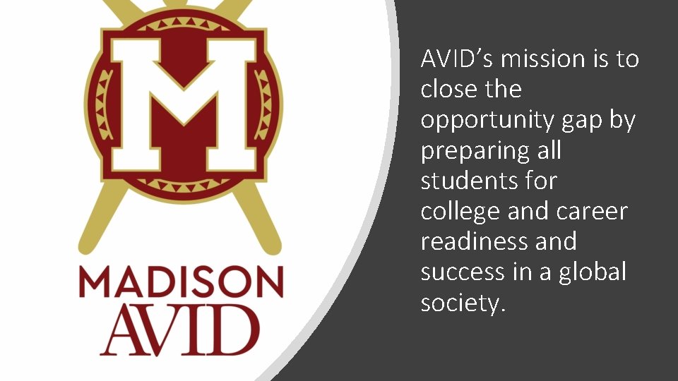 AVID’s mission is to close the opportunity gap by preparing all students for college