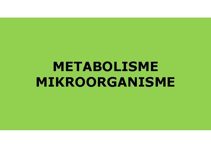 METABOLISME MIKROORGANISME 