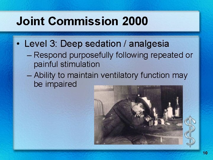 Joint Commission 2000 • Level 3: Deep sedation / analgesia – Respond purposefully following