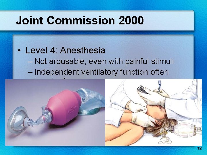 Joint Commission 2000 • Level 4: Anesthesia – Not arousable, even with painful stimuli