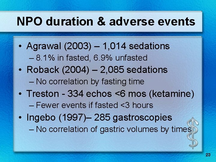 NPO duration & adverse events • Agrawal (2003) – 1, 014 sedations – 8.