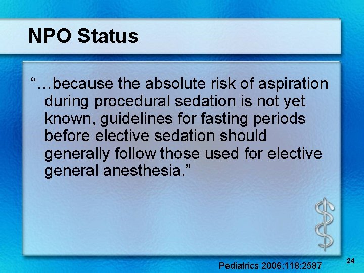 NPO Status “…because the absolute risk of aspiration during procedural sedation is not yet