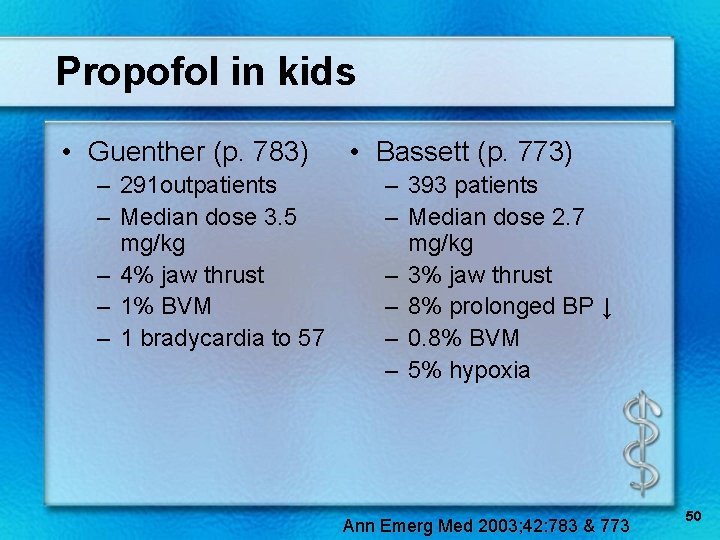 Propofol in kids • Guenther (p. 783) – 291 outpatients – Median dose 3.