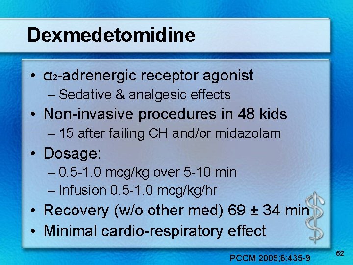 Dexmedetomidine • α 2 -adrenergic receptor agonist – Sedative & analgesic effects • Non-invasive