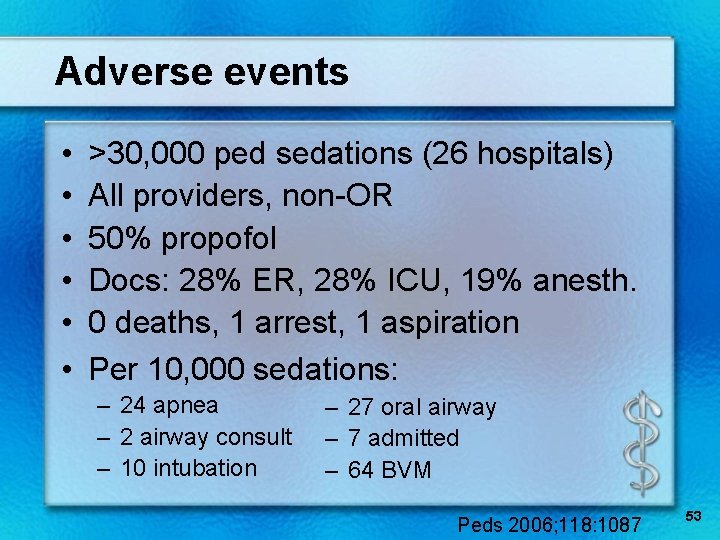 Adverse events • • • >30, 000 ped sedations (26 hospitals) All providers, non-OR
